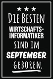 Die besten Wirtschaftsinformatiker sind im September geboren: Notizbuch A5 I Dotted I 160 Seiten I Tolles Geschenk für Kollegen, Familie & Freunde