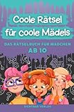 Coole Rätsel für coole Mädels: Das Rätselbuch für Mädchen ab 10 (Logikrätsel, Kreuzworträtsel, Sudoku und weitere Rätsel für Kinder) (Coole Rätsel für coole Kids, Band 1)