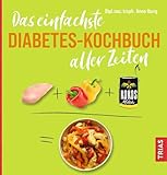 Das einfachste Diabetes-Kochbuch aller Zeiten (Die einfachsten aller Zeiten)
