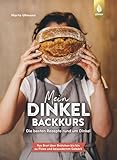 Mein Dinkel-Backkurs: Die besten Rezepte rund um Dinkel. Von Brot über Brötchen bis hin zu Pizza und besonderem Gebäck. So gelingen Dinkelhefeteig und Co. Das Backbuch zur Diva der Mehle