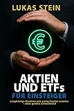 Aktien und ETFs für Einsteiger: Mit wenig Kapital langfristig Rendite erzielen – ohne großen Zeitaufwand