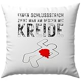 Einen Schlussstrich Zieht Man Am Besten Mit Kreide Krimi Tatort Truecrime Schwarzer Humor Mord Deko Kissen Geschenk