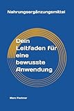 Nahrungsergänzungsmittel: Dein Leitfaden für eine bewusste Anwendung