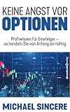 Keine Angst vor Optionen: Profiwissen für Einsteiger – so handeln Sie von Anfang an richtig
