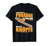 Wenn Posaune einfach wäre hätte sie Knöpfe - Posaunisten T-Shirt