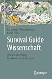 Survival Guide Wissenschaft: (Über-)Lebenstipps für akademische Karrieren