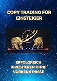 Copy Trading für Einsteiger: Erfolgreich investieren ohne Vorkenntnisse