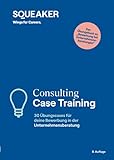 Das Insider-Dossier: Consulting Case-Training: 30 Übungscases für die Bewerbung in der Unternehmensberatung