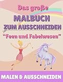 Das große Malbuch zum Ausschneiden: Malen, Ausschneiden, Basteln mit Feen, Zwergen, Drachen und Co.