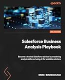 Salesforce Business Analysis Playbook: Become a trusted Salesforce advisor by mastering analysis skills and using AI for scalable solutions (English Edition)