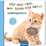 Hör mal rein, wer kann das sein? – Lieblingstiere: Streicheln und hören | Hochwertiges Pappbilderbuch mit 5 Sounds und Fühlelementen für Kinder ab 18 Monaten (Foto-Streichel-Soundbuch)