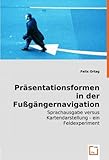 Präsentationsformen in der Fußgängernavigation: Sprachausgabe versus Kartendarstellung -ein Feldexperiment