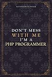 Notebook Planner Don’t Mess With Me I’m A Php Programmer Luxury Job Title Working Cover: 6x9 inch, Teacher, Diary, 5.24 x 22.86 cm, Budget Tracker, Budget Tracker, Pocket, 120 Pages, Work List, A5