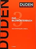 Duden – Das Bildwörterbuch: Die Gegenstände und ihre Benennung (Duden - Deutsche Sprache in 12 Bänden)