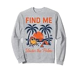 Finden Sie mich unter Palmen Sunset Beach Chill Vacation Sweatshirt