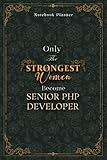 Senior Php Developer Notebook Planner - Luxury Only The Strongest Women Become Senior Php Developer Job Title Working Cover: Organizer, Tax, Personal ... Business, A5, Event, 120 Pages, Planning