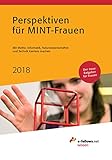 Perspektiven für MINT-Frauen 2018: Mit Mathe, Informatik, Naturwissenschaften und Technik Karriere machen (e-fellows.net-Wissen)