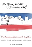 Der Mann, der das Schwein warf - Das Begeisterungsbuch zum Boulespielen: mit vielen Technik- und Taktikübungen und Lehrvideos