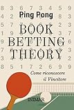 Book Betting Theory: Come riconoscere il vincitore del match live (Italian Edition)
