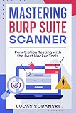 Mastering Burp Suite Scanner for web penetration testing: Web Application Security made easy with Burp Suite (English Edition)