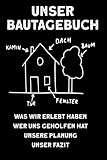 Unser Bautagebuch: Bautagebuch für Bauherren und Hausbauer. Für Renovierung, Neubau, Hausbau und Eigenheim. Zum Ausfüllen und als Planungshilfe.