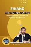 Finanz Grundlagen: Ein umfassender Leitfaden für finanzielle Kompetenz