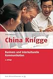 China Knigge: Business und Interkulturelle Kommunikation (dtv Beck Wirtschaftsberater)