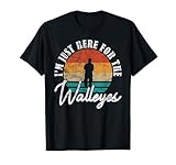 Zander Angeln I’m Just Here For The Walleyes T-Shirt