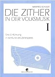 Die Zither in der Volksmusik I: Eine Einführung in die Kunst des Zitherspieles