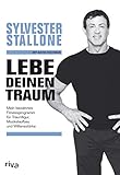 Lebe Deinen Traum: Mein bewährtes Trainingsprogramm für Traumfigur, Muskelaufbau und Willensstärke
