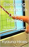 Becoming Proficient in Copy Trading: An In-Depth Manual for Intelligent Investing Setting (English Edition)