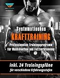 Krafttraining - Muskelaufbau und Fettverbrennung in Rekordzeit! (inkl. Trainingsplan!): Bodybuilding, Fitness und Krafttraining - das effektivste Trainingsprogramm!