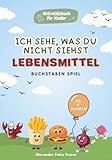 Ich sehe, was du nicht siehst - Buchstaben-Spiel - Lebensmittel: Das Alphabet von A-Z spielerisch entdecken: Rätselspaß mit Lebensmitteln für Kinder - Lernbuch für Jungen und Mädchen ab 4 Jahren.