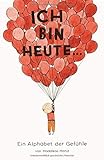 Ich bin heute... - Ein Alphabet der Gefühle (Midas Kinderbuch)