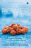 The Power of Rudraksha - 2nd Edition: A Guide to the Holy Bead and Its Healing Properties
