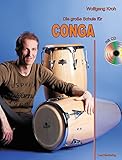 Die große Schule für CONGA mit CD: Alle Grundlagen in einem Lehrbuch!: Alle Grundlagen in einem Buch!
