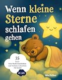 Wenn kleine Sterne schlafen gehen: 35 kurze Gute-Nacht-Geschichten zum Vorlesen & Kuscheln – für Kinder ab 1 Jahr. Mit zauberhaften Illustrationen für eine friedliche Einschlafzeit