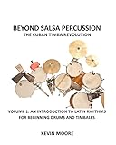 Beyond Salsa Percussion-The Cuban Timba Revolution: An Introduction to Latin Rhythms for Beginning Drums and Timbales