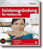 Existenzgründung für Heilberufe (Haufe Ratgeber Plus)