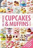 Dr. Oetker Cupcakes & Muffins von A - Z: Von Amarena-Muffins bis Zitronen-Cupcakes