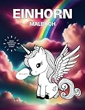 Das Einhorn Malbuch: Das Ausmalbuch für die, die Einhörner lieben - mit 50 unterschiedlichen Motiven von leicht bis schwer - ab 3 Jahre