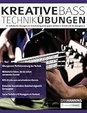 Kreative Basstechnik-Übungen: 70 melodische Übungen zur Entwicklung eines guten Gefühls & Technik auf der Bassgitarre (Bass spielen lernen)