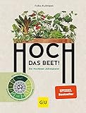 Hoch das Beet!: Der Hochbeet-Jahresplaner. Gewusst wann! Gärtnern nach dem phänologischen Kalender (GU Hochbeete)