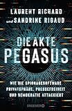 Die Akte Pegasus: Wie die Spionagesoftware Privatsphäre, Pressefreiheit und Demokratie attackiert | Der Investigativ-Bericht über den größten Spionage-Skandal seit der NSA-Affäre. Deutsche Ausgabe.