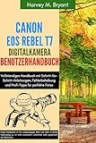 Canon EOS Rebel T7 Digitalkamera Benutzerhandbuch: Vollständiges Handbuch mit Schritt-für-Schritt-Anleitungen, Fehlerbehebung und Profi-Tipps für perfekte Fotos