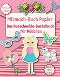 Das Ausschneide-Bastelbuch für Mädchen: Mitmach-Buch Papier Prinzessin und Einhorn. Schneiden Falten Kleben. 8-12 jahre (Papierkunst, Band 2)