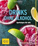Drinks ohne Alkohol: Spritziges für alle (GU Küchenratgeber Classics)