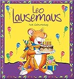 Leo Lausemaus hat Geburtstag: Kinderbuch zum Vorlesen – eine Kindergeschichte für Kinder ab 3 Jahren