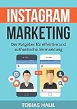 Instagram Marketing: Der Ratgeber für effektive und authentische Vermarktung