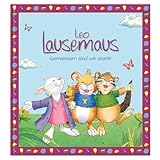 Leo Lausemaus: Gemeinsam sind wir stark!: Kinderbuch mit Geschichten zum Vorlesen für Kinder ab 3 Jahren